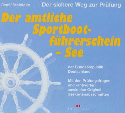 Der amtliche Sportbootführerschein - See der Bundesrepublik Deutschland. Der sichereWeg zur Prüfung. - Graf, Kurt/ Steinicke, Dietrich