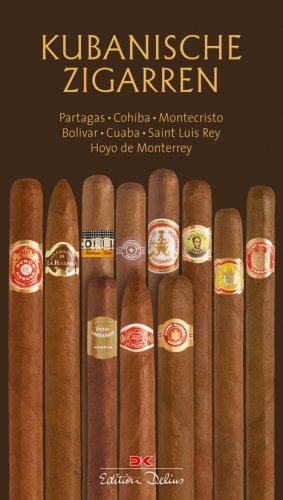 Kubanische Zigarren: Partagas, Cohiba, Montecristo, Bolivar, Cuaba, Saint  Luis Rey, Hoyo de Monterrey - Unknown Author: 9783768825498 - AbeBooks