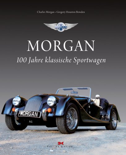 Beispielbild fr Morgan. 100 Jahre klassische Sportwagen. zum Verkauf von ANTIQUARIAT BCHERBERG Martin Walkner