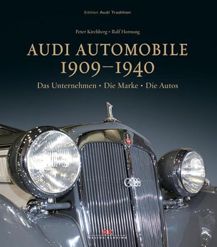 Beispielbild fr Audi Automobile 1909-1940: Das Unternehmen - Die Marke - Die Autos. Edition Audi Tradition zum Verkauf von medimops