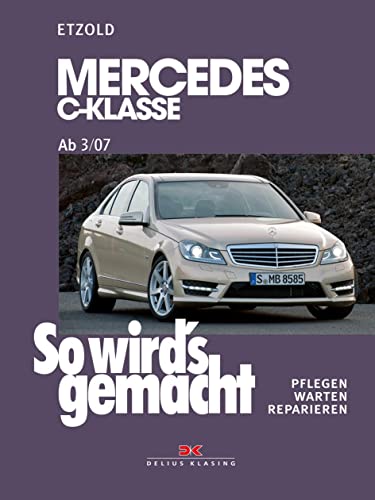 So wird s gemacht. Mercedes C-Klasse ab 3/07 - Etzold, Rüdiger