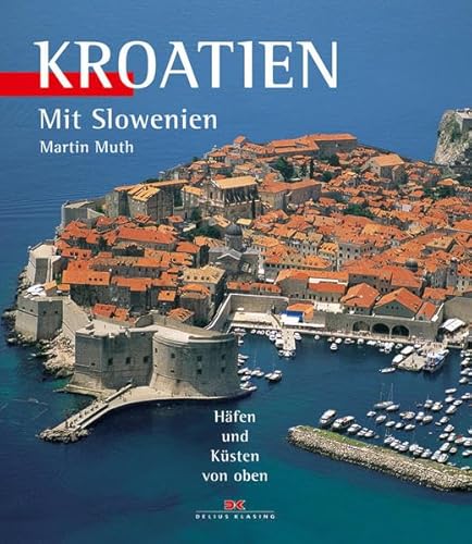 Kroatien. Mit Slowenien. Häfen und Küsten von oben - Muth, Martin