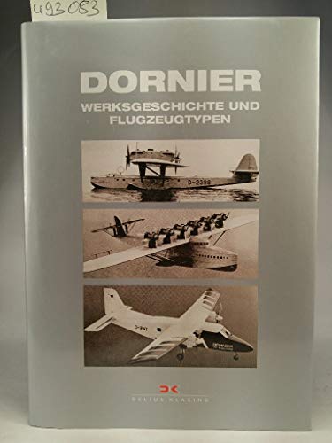 Dornier: Werksgeschichte und Flugzeugtypen - Jörg-Michael Hormann