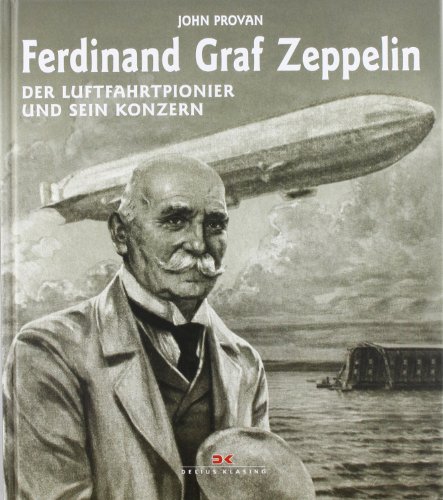Ferdinand Graf Zeppelin (9783768826495) by John Provan