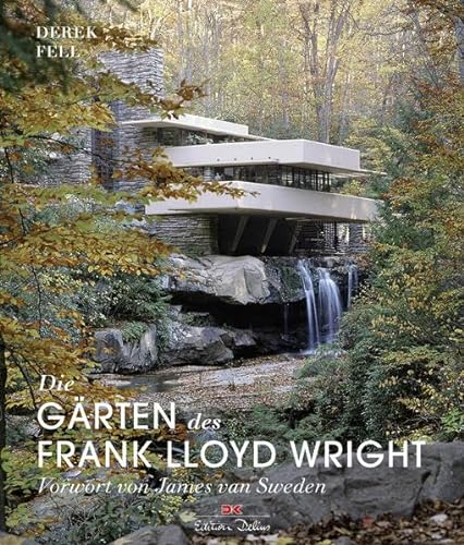 Die Gärten des Frank Lloyd Wright - Fell, Derek