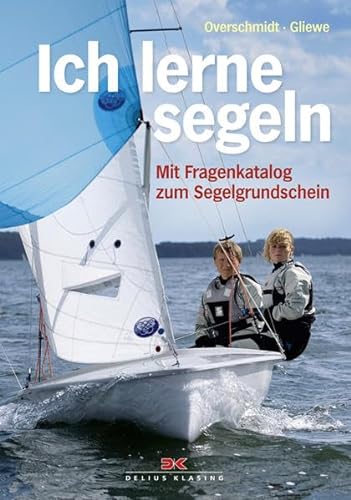 Stock image for Ich lerne segeln: Mit Fragenkatalog zum Segelgrundschein for sale by medimops