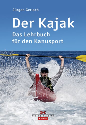 Imagen de archivo de Der Kajak: Das Lehrbuch fr den Kanusport a la venta por medimops