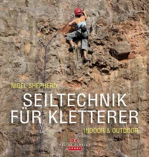 9783768832441: Seiltechnik fr Kletterer: Indoor & Outdoor