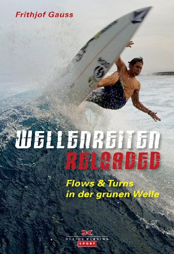 Wellenreiten reloaded: Flows & Turns in der grünen Welle - Frithjof Gauss