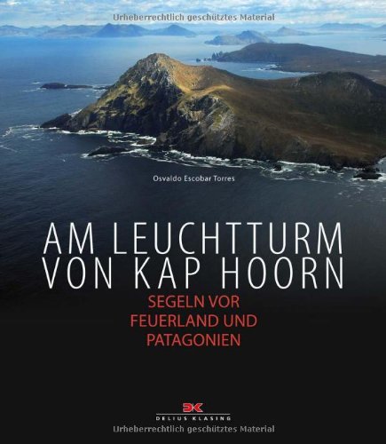 Beispielbild fr Am Leuchtturm von Kap Hoorn: Segeln vor Feuerland und Patagonien zum Verkauf von medimops