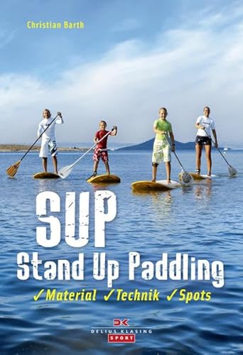 Beispielbild fr SUP - Stand Up Paddling: Material - Technik - Spots zum Verkauf von medimops