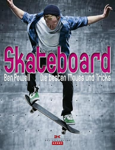 Skateboard: Die besten Moves und Tricks - Ben Powell