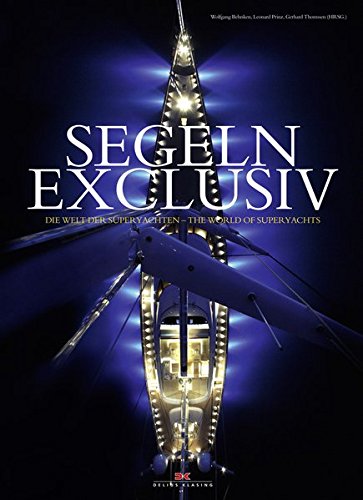 Stock image for Segeln Exclusiv: The World of Superyachts for sale by Housing Works Online Bookstore