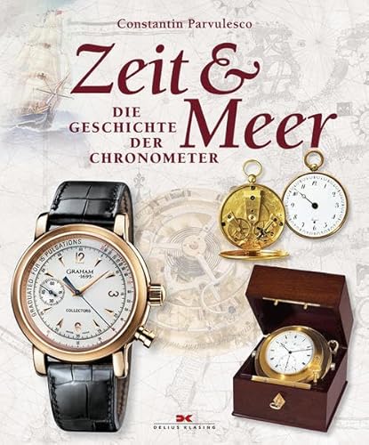 Zeit & Meer: Die Geschichte der Chronometer die Geschichte der Chronometer - Parvulesco, Constantin