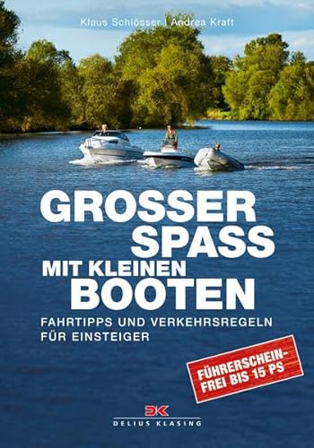 Beispielbild fr Groer Spa mit kleinen Booten: Fahrtipps und Verkehrsregeln fr Einsteiger Fhrerscheinfrei bis 15 PS zum Verkauf von medimops