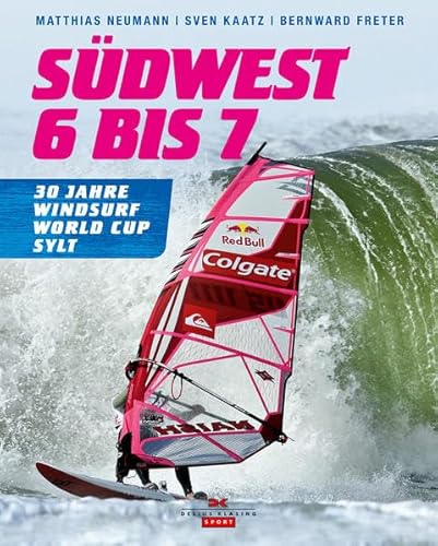 Stock image for Sdwest 6 bis 7: 30 Jahre Windsurf World Cup Sylt for sale by medimops