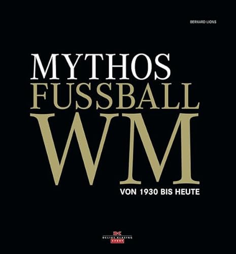 Beispielbild fr Mythos Fuball WM: Von 1930 bis heute zum Verkauf von medimops