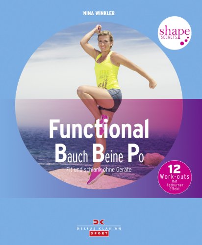 Stock image for Shape Secrets Functional Bauch Beine Po: Fit und schlank ohne Gerte for sale by medimops