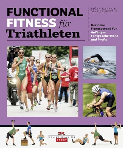 Stock image for Functional Fitness fr Triathleten: Der neue Fitnesstrend fr Anfnger, Fortgeschrittene und Profis for sale by medimops