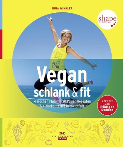 Stock image for Vegan, schlank & fit: 4-Wochen-Plan mit 30 Power-Rezepten & 4 Workouts mit Detox-Effekt for sale by medimops