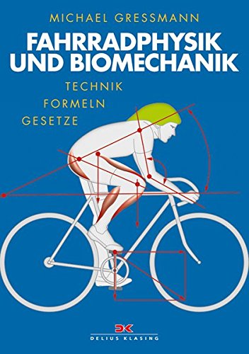 Fahrradphysik und Biomechanik: Technik - Formeln - Gesetze - Gressmann, Michael