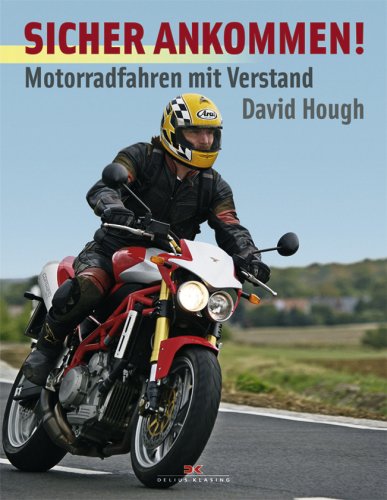 SICHER ANKOMMEN! Motorradfahren mit Verstand - Hough, David