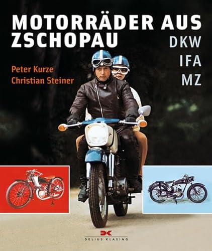 Motorräder aus Zschopau : DKW, IFA, MZ [Bildband] - Kurze, Peter ; Christian Steiner