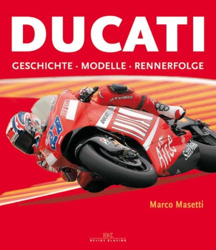 Ducati. Geschichte - Modelle - Rennerfolge - Masetti, Marco