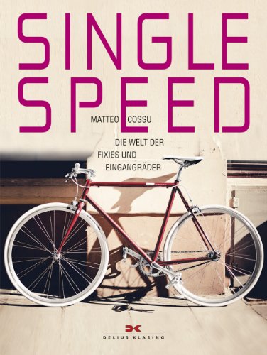 9783768853392: Singlespeed: Die Welt der Fixies und Eingangrder