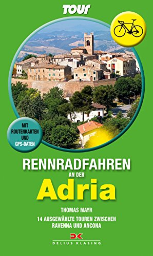Beispielbild fr Rennradfahren an der Adria: 14 ausgewhlte Touren zwischen Ravenna und Ascona- Mit Routenkarten und GPS-Daten zum Verkauf von medimops
