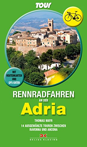 Stock image for Rennradfahren an der Adria: 14 ausgewhlte Touren zwischen Ravenna und Ascona- Mit Routenkarten und GPS-Daten for sale by medimops