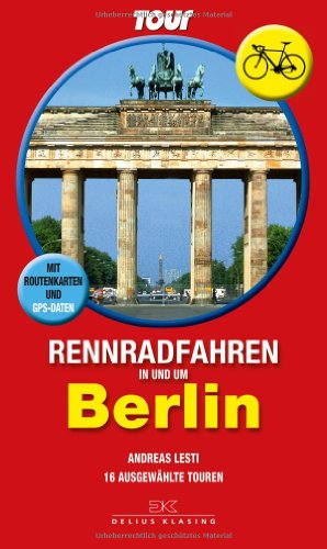 Beispielbild fr Rennradfahren in und um Berlin: 15 ausgewhlte Touren - Mit Routenkarten und GPS-Daten zum Verkauf von medimops
