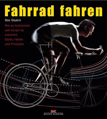 Imagen de archivo de Fahrrad fahren: Wie es funktioniert und worauf es ankommt: Daten, Fakten und Prinzipien a la venta por medimops