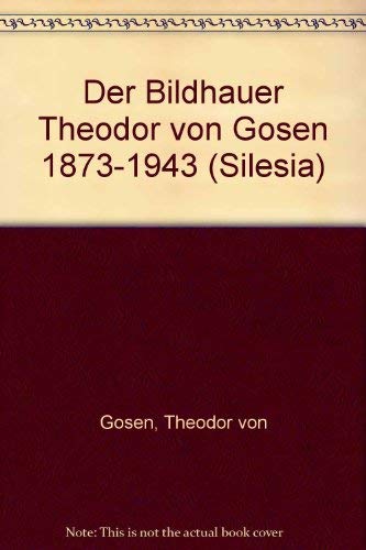 Der Bildhauer Theodor von Gosen 1873-1943. Einführung von Hubertus Lossow