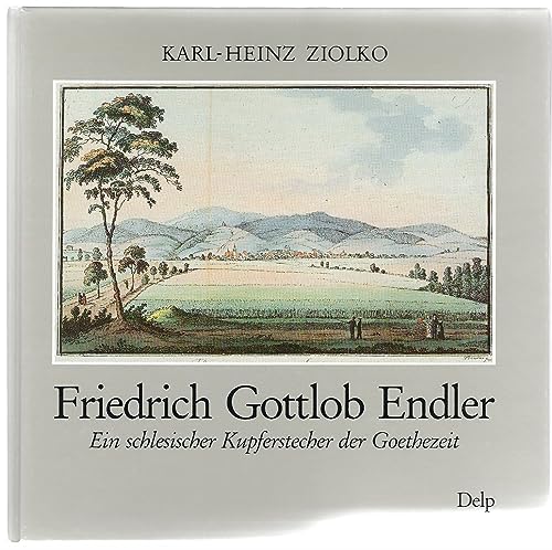 Friedrich Gottlob Endler - Ein schlesischer Kupferstecher der Goethezeit
