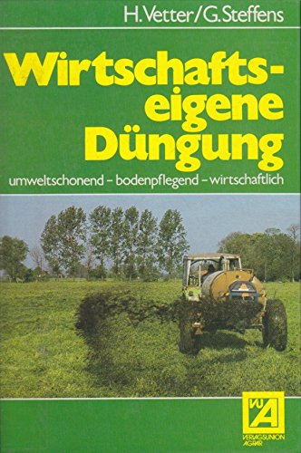 Stock image for Wirtschaftseigene Dngung. Umweltschonend - bodenpflegend - wirtschaftlich for sale by Bernhard Kiewel Rare Books