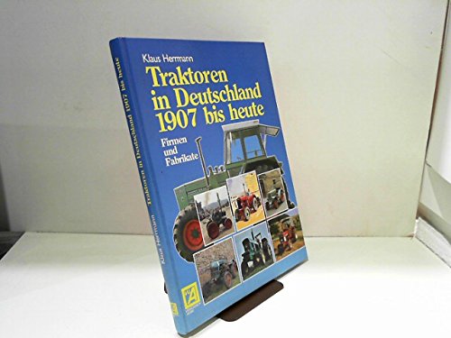 Beispielbild fr Traktoren in Deutschland 1907 bis heute. Firmen und Fabrikate zum Verkauf von medimops