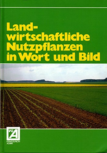 Imagen de archivo de Landwirtschaftliche Nutzpflanzen in Wort und Bild. a la venta por Bernhard Kiewel Rare Books