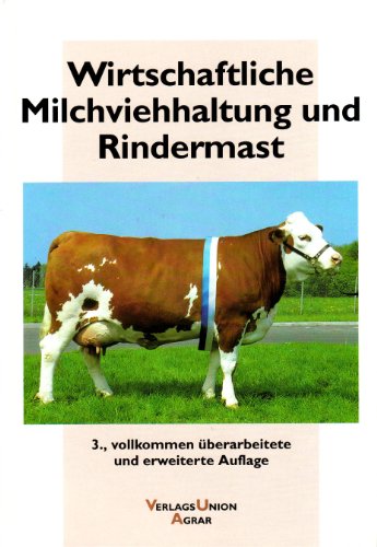 Wirtschaftliche Milchviehhaltung und Rindermast. (9783769005103) by Matzke, Peter; Graser, Ulrich; Putz, Maximilian