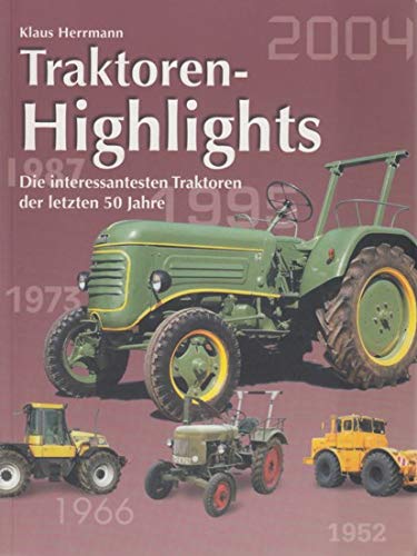 Beispielbild fr Traktoren-Highlights: Die interessantesten Traktoren der letzten 50 Jahre zum Verkauf von Bernhard Kiewel Rare Books