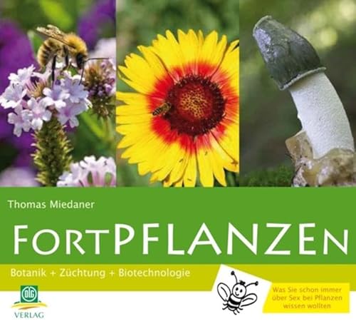 Beispielbild fr FortPflanzen: Botanik - Zchtung - Biotechnologie / Was Sie schon immer ber Sex bei Planzen wissen wollten zum Verkauf von medimops
