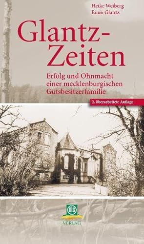 Beispielbild fr Glantz-Zeiten: Erfolg und Ohnmacht einer mecklenburgischen Gutsbesitzerfamilie zum Verkauf von medimops