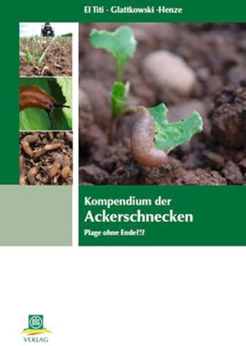 9783769007794: Kompendium der Ackerschnecken: Plage ohne Ende?!?