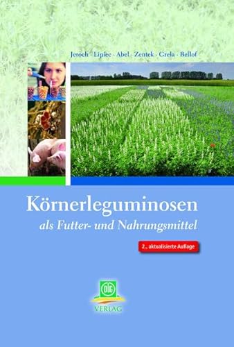 Stock image for Jeroch, H: Krnerleguminosen als Futter- und Nahrungsmittel for sale by Blackwell's