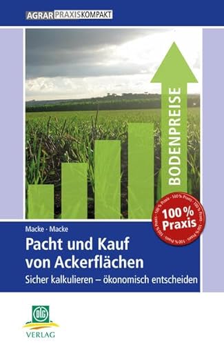 Beispielbild fr Pacht und Kauf von Ackerflchen: Sicher kalkulieren - konomisch entscheiden zum Verkauf von medimops