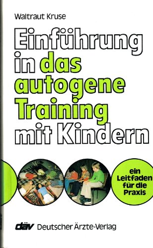 Stock image for Einfhrung in das Autogene Training mit Kindern: Ein Leitfaden fr die Praxis for sale by Versandantiquariat Felix Mcke