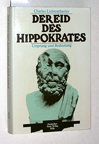 Der Eid des Hippokrates. Ursprung und Bedeutung. Hippokratische Studie ; 12 - Lichtenthaeler, Charles