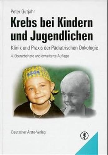 9783769103588: Krebs bei Kindern und Jugendlichen. Klinik und Praxis der pdiatrischen Onkologie.