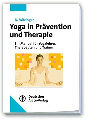 9783769105674: Yoga in Prvention und Therapie: Manual fr Yogalehrer, Therapeuten und Trainer