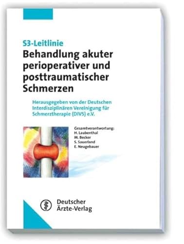 Beispielbild fr S3-Leitlinie Behandlung akuter perioperativer und posttraumatischer Schmerzen: Herausgegeben von der Deutschen Interdisziplinren Vereinigung fr Schmerztherapie (DIVS) e.V zum Verkauf von medimops